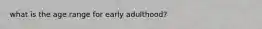 what is the age range for early adulthood?