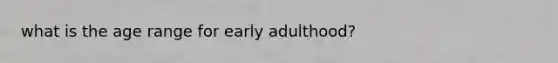 what is the age range for early adulthood?