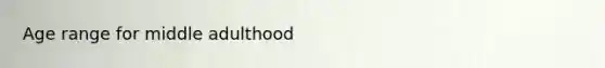 Age range for middle adulthood