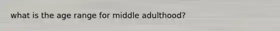 what is the age range for middle adulthood?