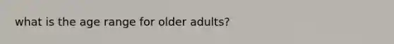 what is the age range for older adults?