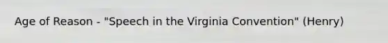 Age of Reason - "Speech in the Virginia Convention" (Henry)