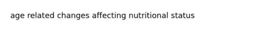 age related changes affecting nutritional status