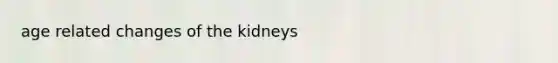 age related changes of the kidneys