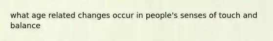 what age related changes occur in people's senses of touch and balance