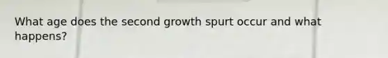 What age does the second growth spurt occur and what happens?