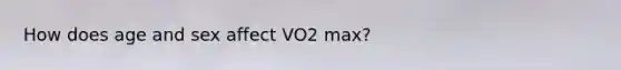 How does age and sex affect VO2 max?