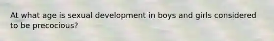 At what age is sexual development in boys and girls considered to be precocious?