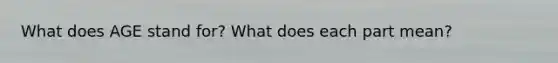 What does AGE stand for? What does each part mean?