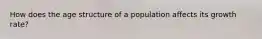 How does the age structure of a population affects its growth rate?