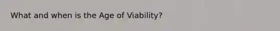 What and when is the Age of Viability?