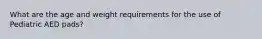 What are the age and weight requirements for the use of Pediatric AED pads?