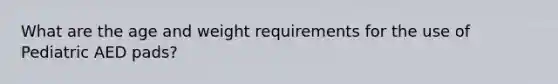 What are the age and weight requirements for the use of Pediatric AED pads?