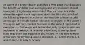 An agent of a broker-dealer publishes a Web page that discusses the benefits of dollar cost averaging and why investors should invest with long-term goals in mind. If a customer in a state where the agent is not registered reads the Web site, which of the following legends must be on the Web site in order to take advantage of the safe harbor rule and not register in the state? I. The agent will only conduct business in the state if registered or exempted. II. Follow-ups will be handled only by agents who are registered or exempt. III. Internet advertising is exempt from state regulation and subject to SEC review. IV. The rule number of the safe harbor being used is disclosed. a. I and II only b. I, II, and IV only c. III only d. IV only