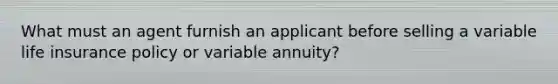 What must an agent furnish an applicant before selling a variable life insurance policy or variable annuity?