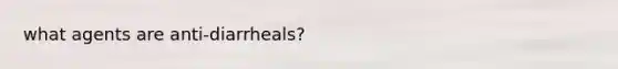 what agents are anti-diarrheals?