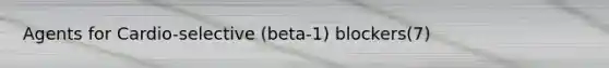 Agents for Cardio-selective (beta-1) blockers(7)