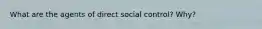 What are the agents of direct social control? Why?