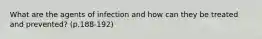 What are the agents of infection and how can they be treated and prevented? (p.188-192)