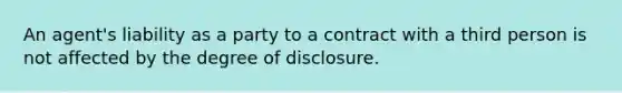 An agent's liability as a party to a contract with a third person is not affected by the degree of disclosure.