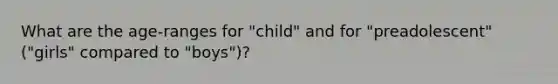 What are the age-ranges for "child" and for "preadolescent" ("girls" compared to "boys")?