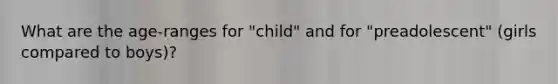 What are the age-ranges for "child" and for "preadolescent" (girls compared to boys)?