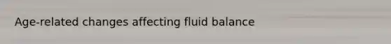 Age-related changes affecting fluid balance