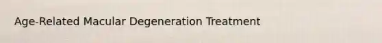 Age-Related Macular Degeneration Treatment