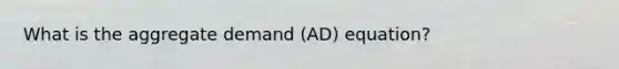 What is the aggregate demand (AD) equation?