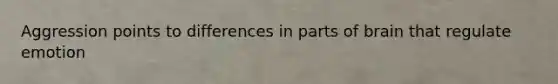 Aggression points to differences in parts of brain that regulate emotion