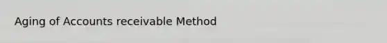 Aging of Accounts receivable Method