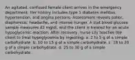 An agitated, confused female client arrives in the emergency department. Her history includes type 1 diabetes mellitus, hypertension, and angina pectoris. Assessment reveals pallor, diaphoresis, headache, and intense hunger. A stat blood glucose sample measures 42 mg/dl, and the client is treated for an acute hypoglycemic reaction. After recovery, nurse Lily teaches the client to treat hypoglycemia by ingesting: a. 2 to 5 g of a simple carbohydrate. b. 10 to 15 g of a simple carbohydrate. c. 18 to 20 g of a simple carbohydrate. d. 25 to 30 g of a simple carbohydrate.