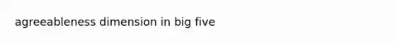 agreeableness dimension in big five