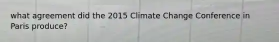 what agreement did the 2015 Climate Change Conference in Paris produce?