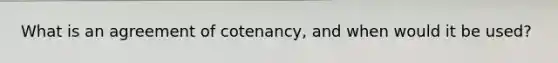 What is an agreement of cotenancy, and when would it be used?