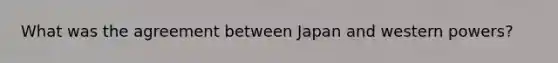 What was the agreement between Japan and western powers?