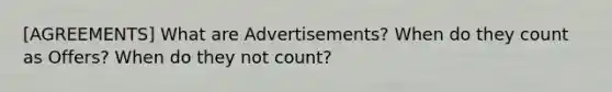 [AGREEMENTS] What are Advertisements? When do they count as Offers? When do they not count?