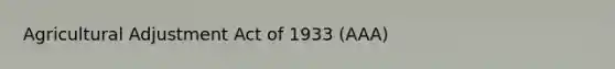 Agricultural Adjustment Act of 1933 (AAA)