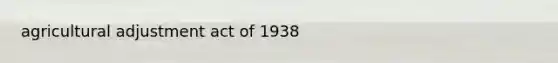 agricultural adjustment act of 1938