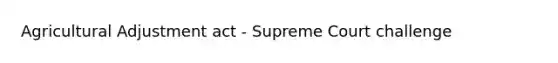 Agricultural Adjustment act - Supreme Court challenge