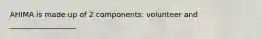 AHIMA is made up of 2 components: volunteer and __________________