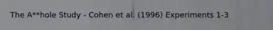 The A**hole Study - Cohen et al. (1996) Experiments 1-3