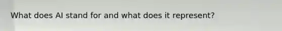 What does AI stand for and what does it represent?