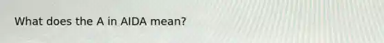 What does the A in AIDA mean?