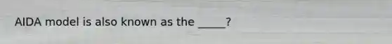 AIDA model is also known as the _____?