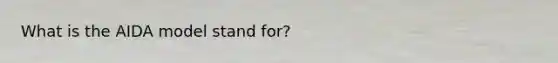 What is the AIDA model stand for?