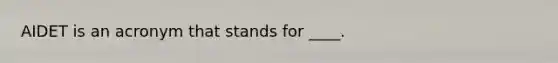 AIDET is an acronym that stands for ____.