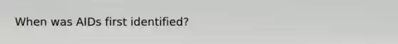 When was AIDs first identified?