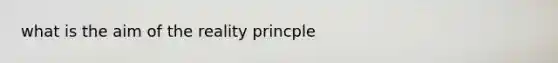 what is the aim of the reality princple