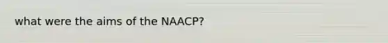 what were the aims of the NAACP?